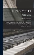 Hippolyte Et Aricie: Trag?die, Repr?sent?e Pour La Premiere Fois Par L'Acad?mie Royale De Musique, Le Jeudi Premier Octobre 1733. Reprise L