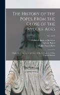 The History of the Popes, From the Close of the Middle Ages: Drawn From the Secret Archives of the Vatican and Other Original Sources; Volume 5