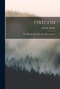 Oregon: Her History, Her Great Men, Her Literature