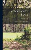 A Tour of St. Louis; Or, the Inside Life of a Great City
