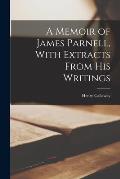 A Memoir of James Parnell, With Extracts From His Writings