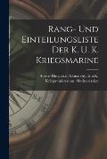 Rang- Und Einteilungsliste Der K. U. K. Kriegsmarine