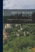 Kristo Botjov: En Bulgarisk Frihetsskald: En Skildring Fr?n Det Bulgariska Furstend?mets Befrielse