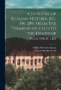 A Synopsis of Sicilian History, B.C. 491-289, From the Tyranny of Gelo to the Death of Agathocles