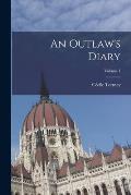 An Outlaw's Diary; Volume 1