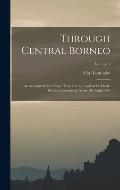 Through Central Borneo; an Account of two Years' Travel in the Land of the Head-hunters Between the Years 1913 and 1917; Volume 1