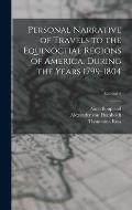 Personal Narrative of Travels to the Equinoctial Regions of America, During the Years 1799-1804; Volume 2