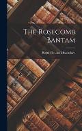 The Rosecomb Bantam