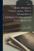 Mrs. Piozzi's Thraliana, With Numerous Extracts Hitherto Unpublished