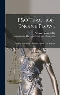 P&O Traction Engine Plows: Sold by International Harvester Company of America