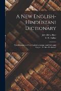 A New English-hindustani Dictionary: With Illustrations From English Literature And Colloquial English, Tr. Into Hindustani