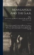 Minneapolis And The G.a.r.: With A Vivid Account Of The Battle Of Birch Coulee, Sept. 2 And 3, The Battle Of Wood Lake, Sept. 23, The Release Of T