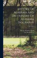 History Of Alabama And Dictionary Of Alabama Biography; Volume 1