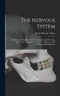The Nervous System: An Elementary Handbook Of The Anatomy And Physiology Of The Nervous System For The Use Of Students Of Psychology And N