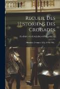 Recueil Des Historiens Des Croisades: . Historiens Orientaux (6 V., 1872-1906)...