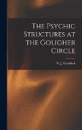 The Psychic Structures at the Goligher Circle
