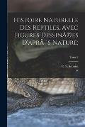 Histoire naturelle des reptiles, avec figures dessin?(c)es d'apr?s nature;; Tome 3