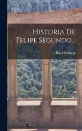 Historia De Felipe Segundo...