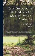 City Directory And History Of Montgomery, Alabama: With A Summary Of Events In That History, Calendarically Arranged, Besides Other Valuable And Usefu