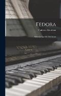 Fedora: Lirysche Oper In Drei Acten