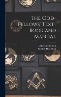 The Odd-fellows' Text-book and Manual