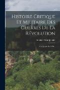 Histoire Critique Et Militaire Des Guerres De La R?volution: Campagne De 1796...