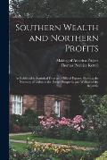 Southern Wealth and Northern Profits: As Exhibited in Statistical Facts and Official Figures: Showing the Necessity of Union to the Future Prosperity