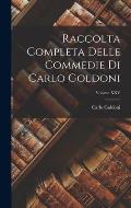 Raccolta Completa Delle Commedie di Carlo Goldoni; Volume XXV