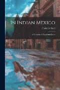 In Indian Mexico: A Narrative of Travel and Labor