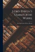 Lord Byron's S?mmtliche Werke