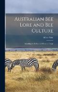 Australian Bee Lore and Bee Culture: Including the Influence of Bees on Crops