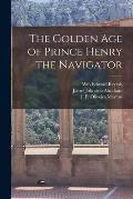 The Golden Age of Prince Henry the Navigator
