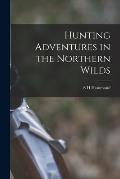 Hunting Adventures in the Northern Wilds