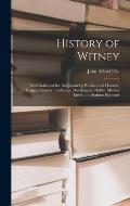 History of Witney: With Notices of the Neighbouring Parishes and Hamlets, Cogges, Crawley, Curbridge, Ducklington, Hailey, Minster Lovel,