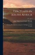 Ten Years in South Africa: Including a Particular Description of the Wild Sports of That Country; Volume 1