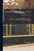 Railway Practice: A Collection of Working Plans and Practical Details of Construction in the Public Works of the Most Celebrated Enginee