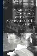 M?moires De Chirurgie Militaire, Et Campagnes De D. J. Larrey ...