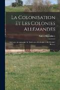 La Colonisation Et Les Colonies Allemandes: Ouvrages Accompagn? De Huit Cartes En Couleurs De Dietrich Reimer