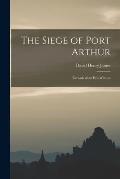 The Siege of Port Arthur: Records of an Eye-Witness