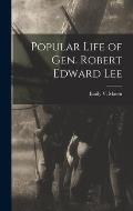 Popular Life of Gen. Robert Edward Lee