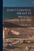 Jean II Comn?ne, 1118-1143, Et Manuel I Comn?ne, 1143-1180