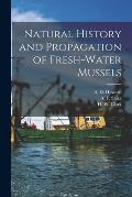 Natural History and Propagation of Fresh-Water Mussels