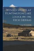 Winter Sports at Huntington Lake Lodge in the High Sierras
