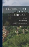 Geschichte Der Stadt Sangerhausen: Im Auftrage Des Magistrats Bearbeitet; Volume 2