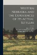 Western Nebraska and the Experiences of its Actual Settlers