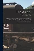 Tramways: Their Construction and Working, Embracing a Comprehensive History of the System ... With Special Reference to the Tram