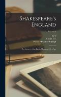 Shakespeare's England: An Account of the Life & Manners of his age; Volume 1
