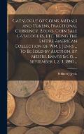 Catalogue of Coins, Medals and Tokens, Fractional Currency, Books, Coin Sale Catalogues, etc. Being the Entire American Collection of Wm. J. Jenks ...
