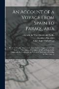 An Account of a Voyage From Spain to Paraquaria: Performed by the Reverend Fathers Anthony Sepp and Anthony Behme ... Containing a Description of all
