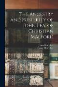 The Ancestry and Posterity of John Lea, of Christian Malford